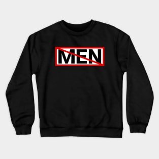 Men Suck - Ban Men Crewneck Sweatshirt